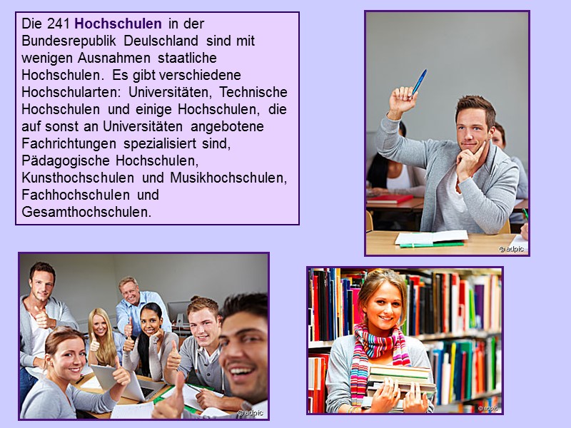 Die 241 Hochschulen in der Bundesrepublik Deulschland sind mit wenigen Ausnahmen staatliche Hochschulen. Es